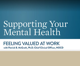 Managing Your Mental Health-Feeling Valued at Work